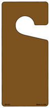 Brown Solid Blank Novelty Metal Door Hanger - $18.95
