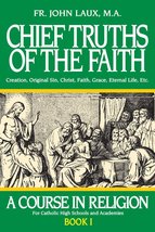 Chief Truths of the Faith: A Course in Religion - Book I [Paperback] Lau... - $8.69