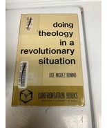 DOING THEOLOGY IN A REVOLUTIONARY SITUATION by Jose M. Bonino PB 1977 Ex... - $3.86