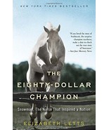 The Eighty-Dollar Champion: Snowman, The Horse That Inspired a Nation - $13.53