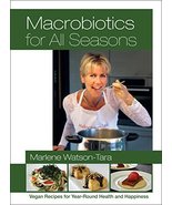 Macrobiotics for All Seasons: Vegan Recipes for Year-Round Health and Ha... - $17.82