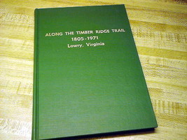 Along The Timber Ridge Trail 1805-1971 Lowry, Virginia - rare book has h... - $47.45