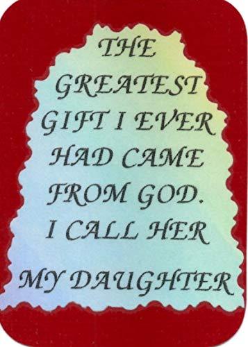 The Greatest Gift Came From God I Call Her My Daughter 3" x 4" Love Note Inspira - $3.99