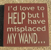 32363HM - I&#39;d love to Help but I have misplaced my wand... - $2.95