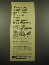 1966 French Line Ad - To make your 50 go further French Line pays your way  - $14.99