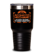 Unique gift Idea for Automotive mechanic Tumbler with this funny saying.  - $33.99