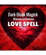 Reconciliation Love Spell - Cancel their FREEWILL and make them return! - $59.00