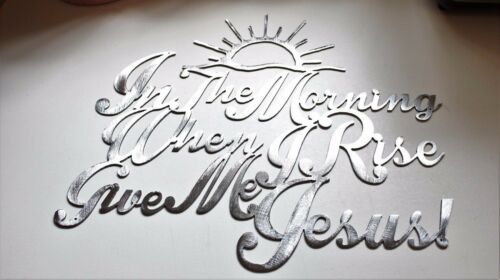 Primary image for In the Morning When I Rise Give Me Jesus Metal Wall Art 13 1/2" x 15 1/2"