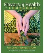 Flavors of Health Cookbook [Paperback] Ed Bauman, Ph.D.; Lizette Marx, N.C. - $24.75