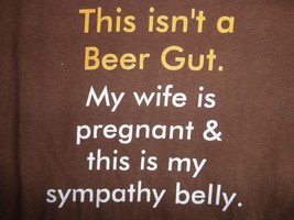 Brown Beer Gut/Sympathy Belly Funny T Shirt XL Free US Shipping - $17.13