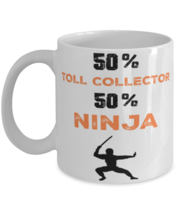 Toll Collector  Ninja Coffee Mug, Unique Cool Gifts For Professionals and  - $19.95