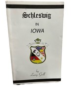 Schleswig In Iowa By Larry Grill Softcover  Genealogy, History. Autographed - $15.43