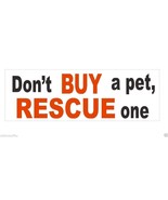 Don&#39;t Buy A Pet Rescue One Bumper Sticker or Helmet Sticker D376 Dog CAT... - $1.39+