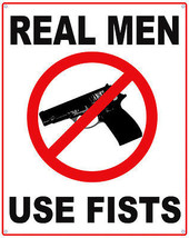 Real Men Use Fists (metal sign) - $12.95