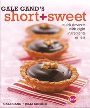 Gale Gand&#39;s Short and Sweet: Quick Desserts with Eight Ingredients or Le... - $6.44