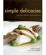 Simple Delicacies: Japanese Recipes from Hirozen [Paperback] Obayashi, C... - $153.45