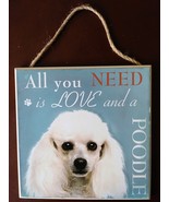 DOG LOVER PLAQUE All You Need is Love and a Poodle 8x8 Wood Pet Wall Art - $10.99