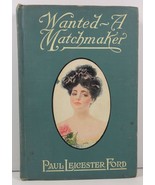 Wanted A Matchmaker by Paul Leicester Ford  - $6.25
