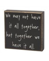 Primitive Wood Box Sign- CS-6272 We might not have it all together, but ... - $10.95