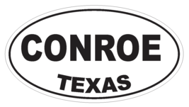 Conroe Texas Oval Bumper Sticker or Helmet Sticker D3287 Euro Oval - $1.39+