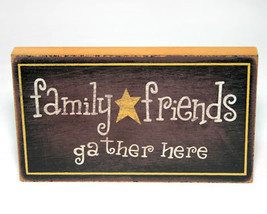 Family Friends Gather Here Wooden Shelf Sitter - $5.99