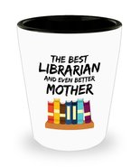 Librarian Mom Shot Glass - Best Librarian Mother Ever - Funny Gift for L... - $12.84