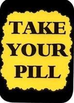 Take Your Pill 3" x 4" Love Note Humorous Sayings Pocket Card, Greeting Card Ins - $3.99