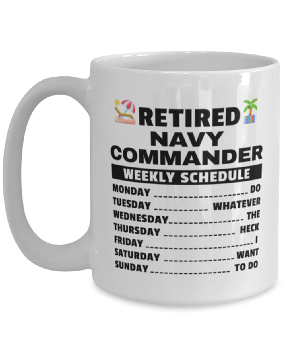 Navy Commander Retirement Mug - Weekly Schedule - 15 Oz Funny Coffee Cup For