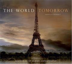 The World Tomorrow: Scenarios of Global Catastrophe [Hardcover] Monget, ... - $9.75