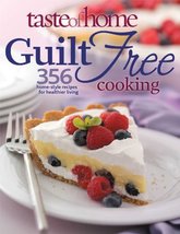 Taste of Home: Guilt Free Cooking: 356 Home Style Recipes for Healthier ... - $6.19