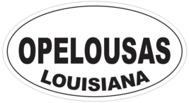 Opelousas Louisiana Oval Bumper Sticker or Helmet Sticker D3986 - $1.39+