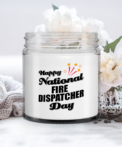 Fire Dispatcher Candle - Happy National Day - Funny 9 oz Hand Poured Candle  - $19.95