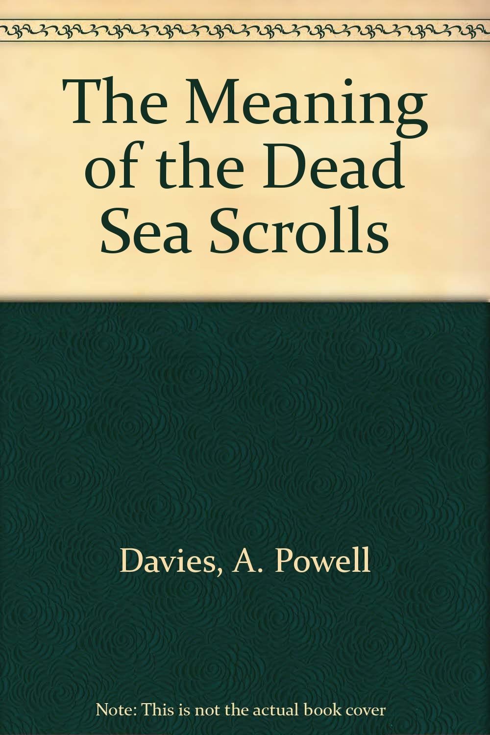 The Meaning of the Dead Sea Scrolls Davies, A. Powell School Textbooks & Study Guides