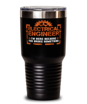 Unique gift Idea for Electrical engineer Tumbler with this funny saying.  - $33.99