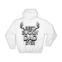Best Buckin Dad Ever : Gift Hoodie Hunt Hunter Father Birthday Deer - $35.99