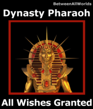 Dynasty Pharaoh Djinn Grants All Wishes  &amp; Free BetweenAllWorlds Wealth ... - $139.36