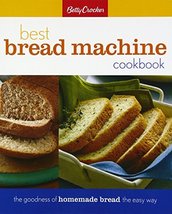 Betty Crocker Best Bread Machine Cookbook: The Goodness of Homemade Brea... - $9.87