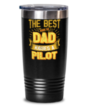 Gifts For Dad From Daughter - The Best Dad Raises an Pilot - Unique tumbler  - $32.99