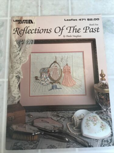 REFLECTIONS OF THE PAST PAULA VAUGHN CROSS STITCH BOOK FIVE Leaflet 471 - $11.29
