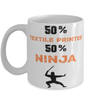 Textile Printer  Ninja Coffee Mug, Unique Cool Gifts For Professionals and  - $19.95