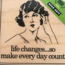 Hero Arts Stamp Life Changes So Make Every Day Count Sentiment Card Making Craft - $11.99