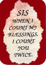 Sister Sis When I Count My Blessings I Count You Twice 3" x 4" Love Note Inspira - $3.99