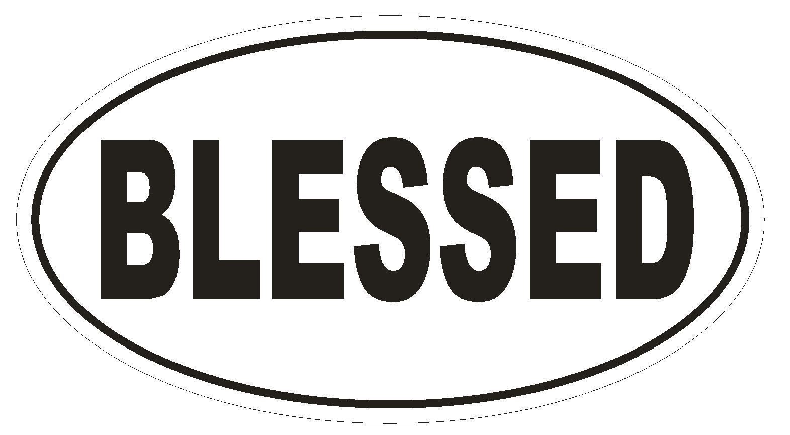 BLESSED Oval Bumper Sticker or Helmet Sticker D528 Laptop Cell Religious Euro - $1.39 - $75.00