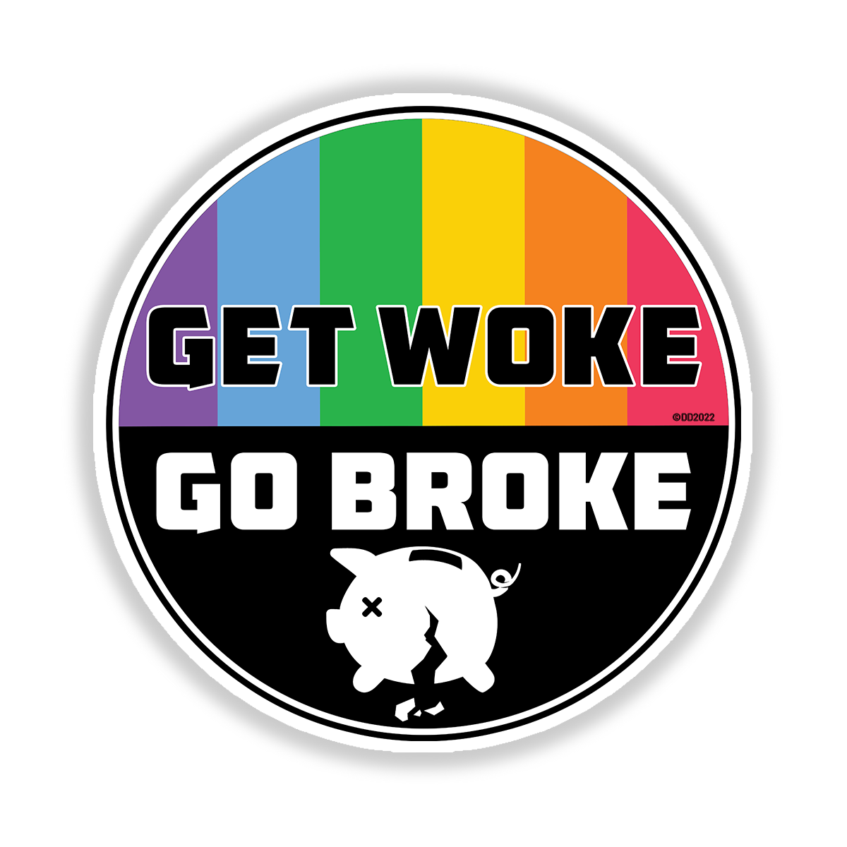 Go Get Woke Go Broke Sticker Decal 3" To 5" Vinyl Made In USA NEW - $5.24 - $6.23