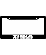 TUNA NO CRUST License Plate Frame - $6.92