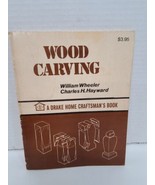 WOOD CARVING - A DRAKE HOME CRAFTMAN&#39;S BOOK by WILLIAM WHEELER &amp; CHARLES... - $12.86
