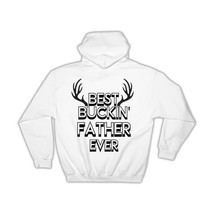 Best Buckin FATHER Ever : Gift Hoodie Hunt Hunter Birthday Deer Dad - $35.99