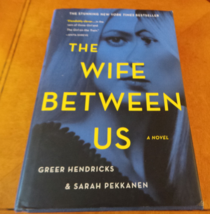 The Wife Between Us by Hendricks &amp; Pekkanen Hardcover w Dust Jacket 2018 NF - $14.95