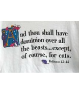 Cat T Shirt XL Bible Quote Dominion Over All the Beasts Except  Felines - $24.70