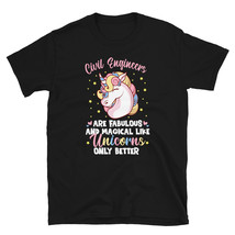 Civil Engineers Are Fabulous And Magical Like Unicorns Only Better T-shirt - $19.99